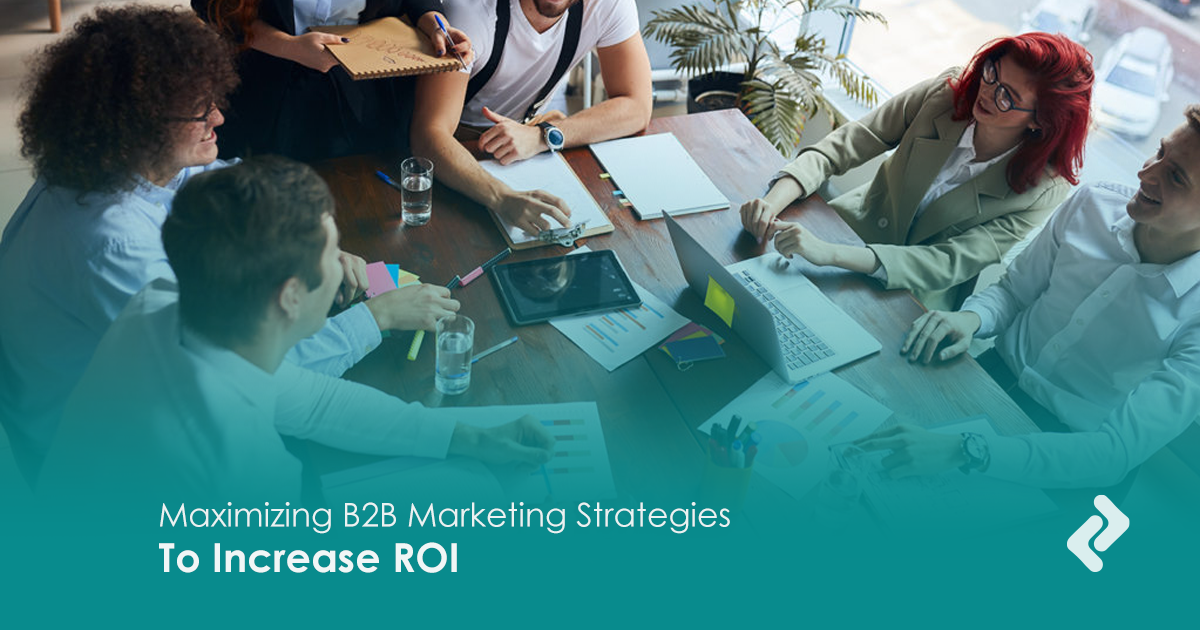 Picture for blog Maximizing B2B Marketing Strategies for Increased ROI