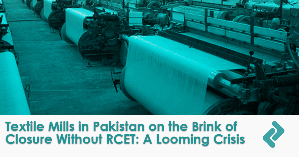 Picture for blog Understanding the Impact of RCET Withdrawal on Textile Mills in Pakistan and the Economy